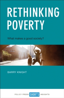 Rethinking Poverty : What makes a good society?