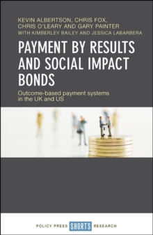 Payment by Results and Social Impact Bonds : Outcome-based payment systems in the UK and US