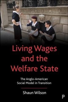 Living Wages and the Welfare State : The Anglo-American Social Model in Transition