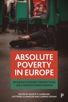 Absolute poverty in Europe : Interdisciplinary perspectives on a hidden phenomenon