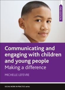 Communicating and Engaging with Children and Young People : Making a Difference