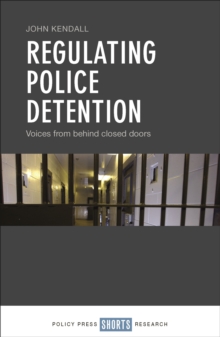 Regulating police detention : Voices from behind closed doors