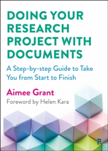 Doing Your Research Project with Documents : A Step-by-Step Guide to Take You from Start to Finish