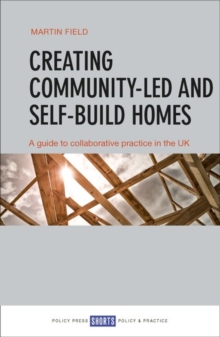 Creating Community-Led and Self-Build Homes : A Guide to Collaborative Practice in the UK