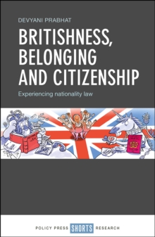 Britishness, belonging and citizenship : Experiencing nationality law