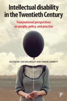 Intellectual disability in the Twentieth Century : Transnational perspectives on people, policy, and practice