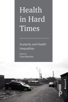 Health in Hard Times : Austerity and Health Inequalities