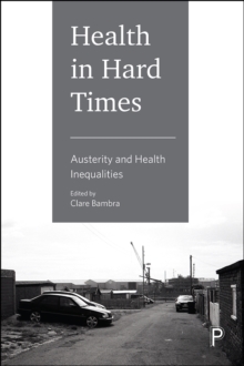 Health in Hard Times : Austerity and Health Inequalities