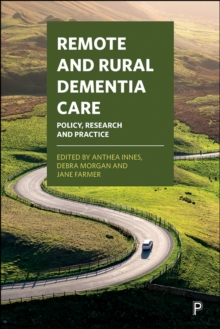 Remote and Rural Dementia Care : Policy, Research and Practice