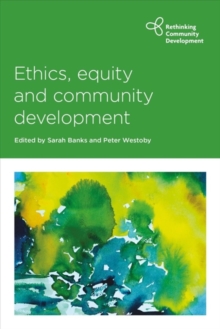 Ethics, Equity and Community Development, Paperback / softback Book Ethics, Equity and Community Development, Paperback / softback Book