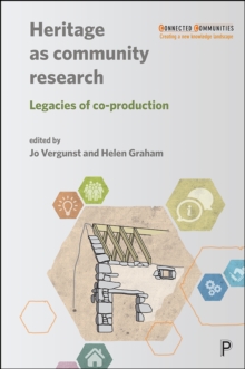 Heritage as Community Research : Legacies of Co-production