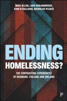 Ending Homelessness? : The Contrasting Experiences of Denmark, Finland and Ireland