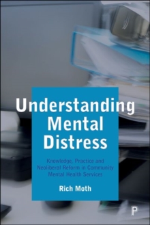 Understanding Mental Distress : Knowledge, Practice and Neoliberal Reform in Community Mental Health Services