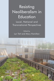 Resisting Neoliberalism in Education : Local, National and Transnational Perspectives