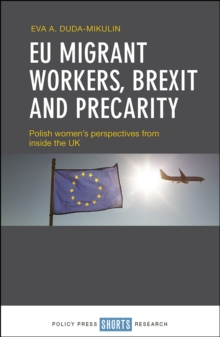 EU migrant workers, Brexit and precarity : Polish women's perspectives from inside the UK