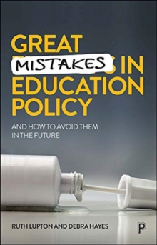 Great Mistakes in Education Policy : And How to Avoid Them in the Future