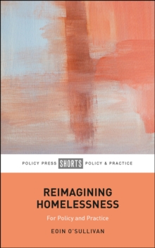 Reimagining Homelessness : For Policy and Practice