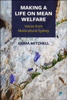 Making a Life on Mean Welfare : Voices from Multicultural Sydney