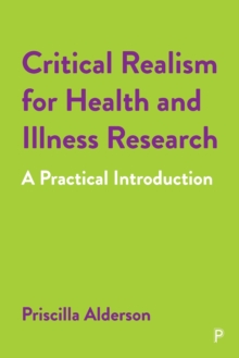 Critical Realism for Health and Illness Research : A Practical Introduction