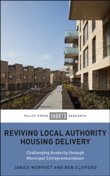 Reviving Local Authority Housing Delivery : Challenging Austerity Through Municipal Entrepreneurialism