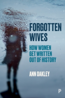 Forgotten Wives : How Women Get Written Out of History