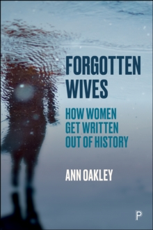 Forgotten Wives : How Women Get Written Out of History