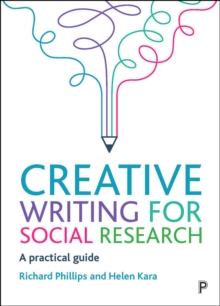 Creative Writing for Social Research : A Practical Guide