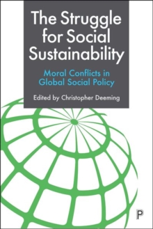 The Struggle for Social Sustainability : Moral Conflicts in Global Social Policy