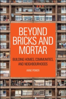 Beyond Bricks and Mortar : Building Homes, Communities, and Neighbourhoods