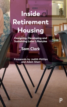 Inside Retirement Housing : Designing, Developing and Sustaining Later Lifestyles