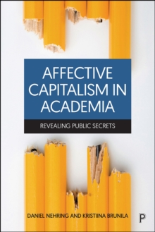 Affective Capitalism in Academia : Revealing Public Secrets