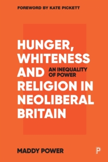 Hunger, Whiteness and Religion in Neoliberal Britain : An Inequality of Power