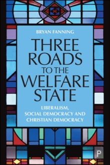 Three Roads to the Welfare State : Liberalism, Social Democracy and Christian Democracy