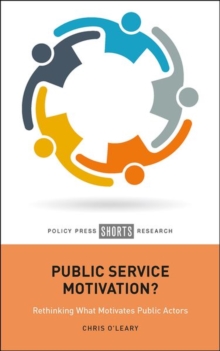 Public Service Motivation? : Rethinking What Motivates Public Actors