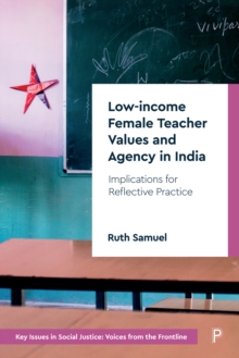 Low-income Female Teacher Values and Agency in India : Implications for Reflective Practice