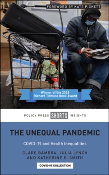 The Unequal Pandemic : COVID-19 and Health Inequalities