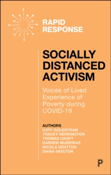 Socially Distanced Activism : Voices of Lived Experience of Poverty During COVID-19