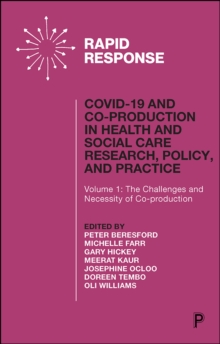 COVID-19 and Co-production in Health and Social Care Research, Policy, and Practice : Volume 1: The Challenges and Necessity of Co-production