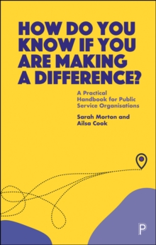 How Do You Know If You Are Making a Difference? : A Practical Handbook for Public Service Organisations