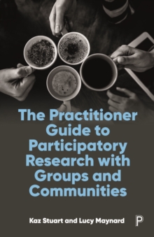 The Practitioner Guide to Participatory Research with Groups and Communities