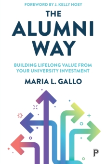 The Alumni Way : Building Lifelong Value from Your University Investment