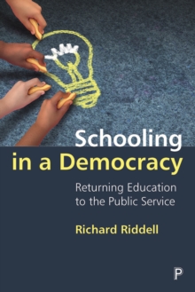 Schooling in a Democracy : Returning Education to the Public Service