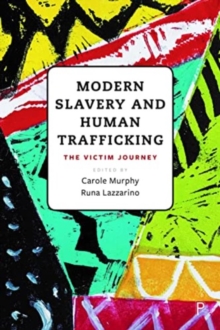 Modern Slavery and Human Trafficking : The Victim Journey