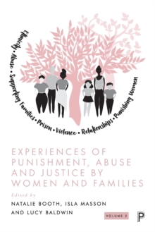 Experiences of Punishment, Abuse and Justice by Women and Families : Volume 2