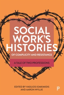 Social Works Histories of Complicity and Resistance : A Tale of Two Professions