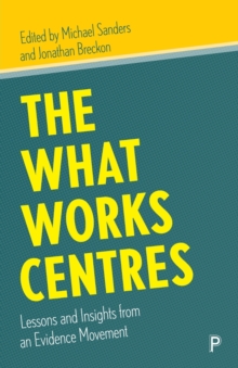 The What Works Centres : Lessons and Insights from an Evidence Movement