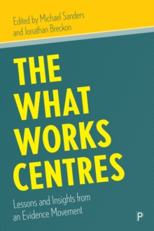 The What Works Centres : Lessons and Insights from an Evidence Movement