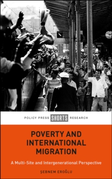 Poverty and International Migration : A Multi-Site and Intergenerational Perspective