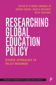 Researching Global Education Policy : Diverse Approaches to Policy Movement