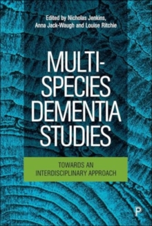 Multi-Species Dementia Studies : Towards An Interdisciplinary Approach